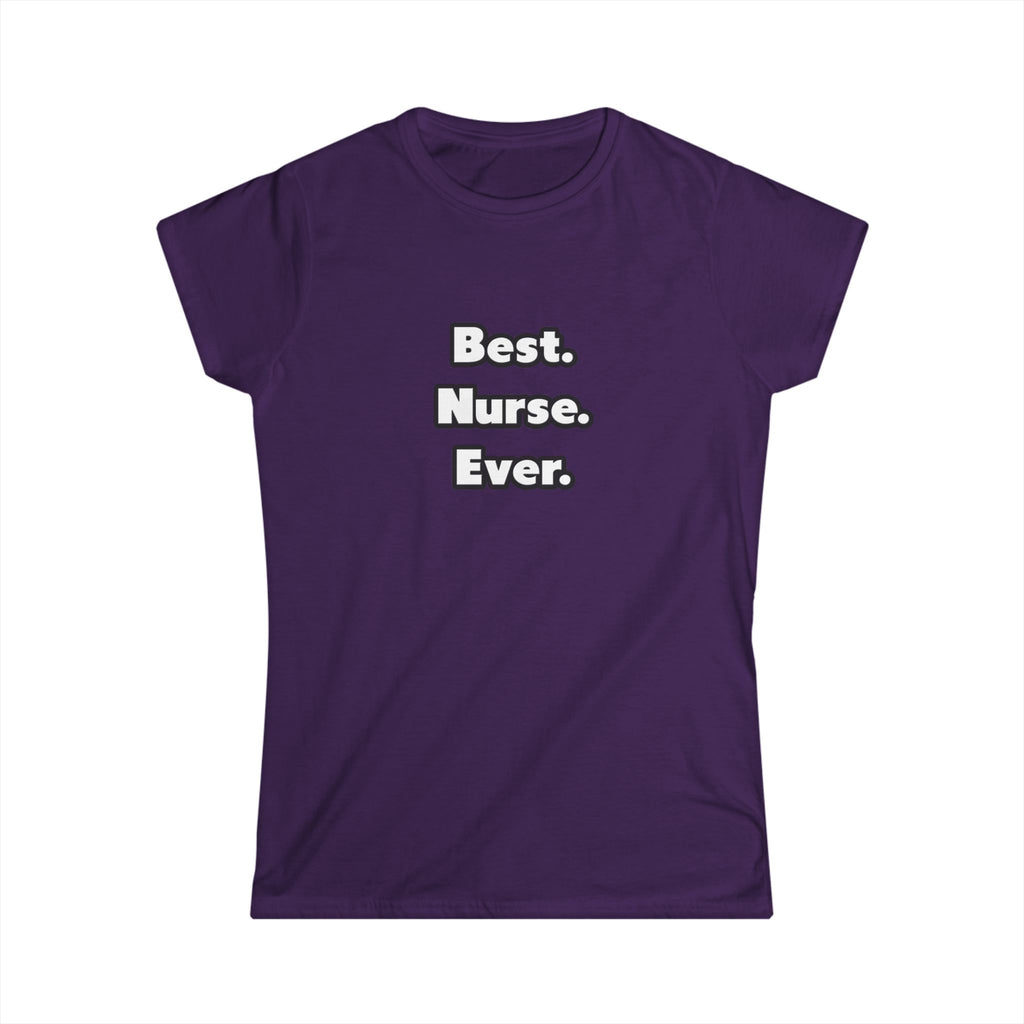 Best. Nurse. Ever - Women's Softstyle Tee