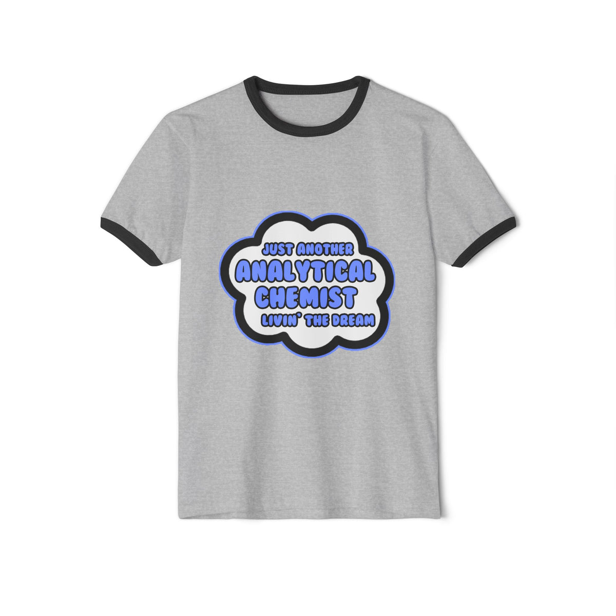 Analytical Chemist .. Livin' The Dream - Unisex Cotton Ringer T-Shirt
