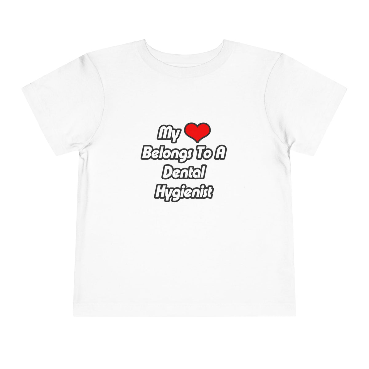My Heart Belongs To A Dental Hygienist - Toddler Short Sleeve Tee