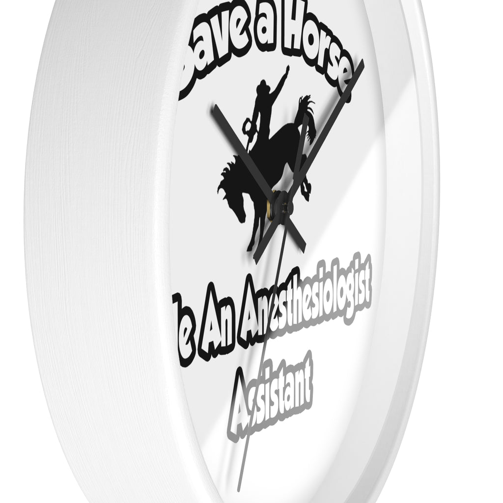 Save a Horse, Ride an Anesthesiologist Asst - Wall Clock