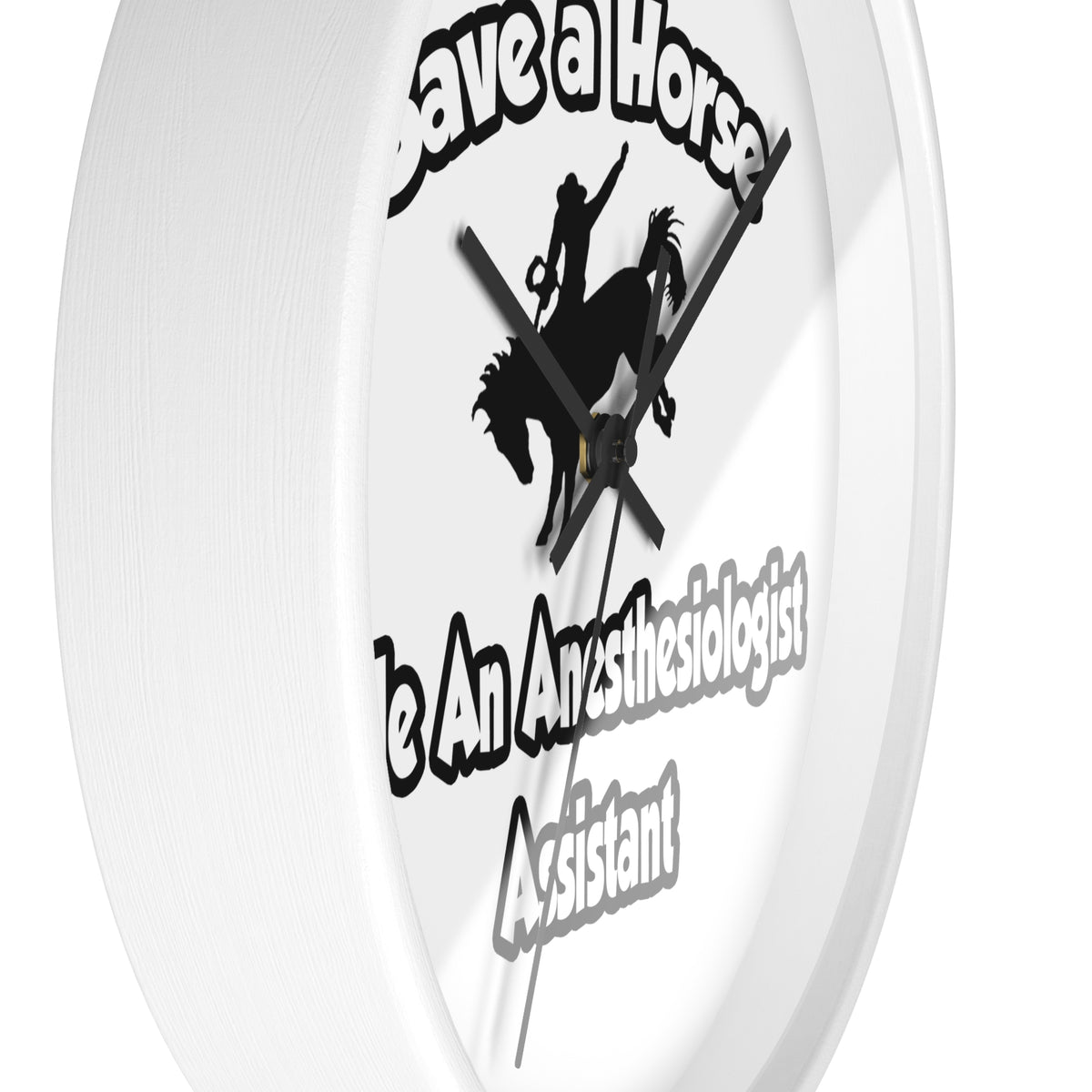 Save a Horse, Ride an Anesthesiologist Asst - Wall Clock
