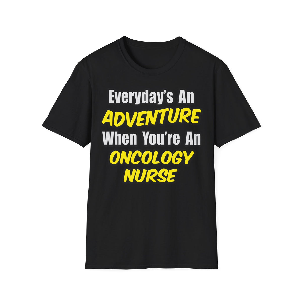 Everyday's An Adventure...Oncology Nurse - Unisex Softstyle T-Shirt