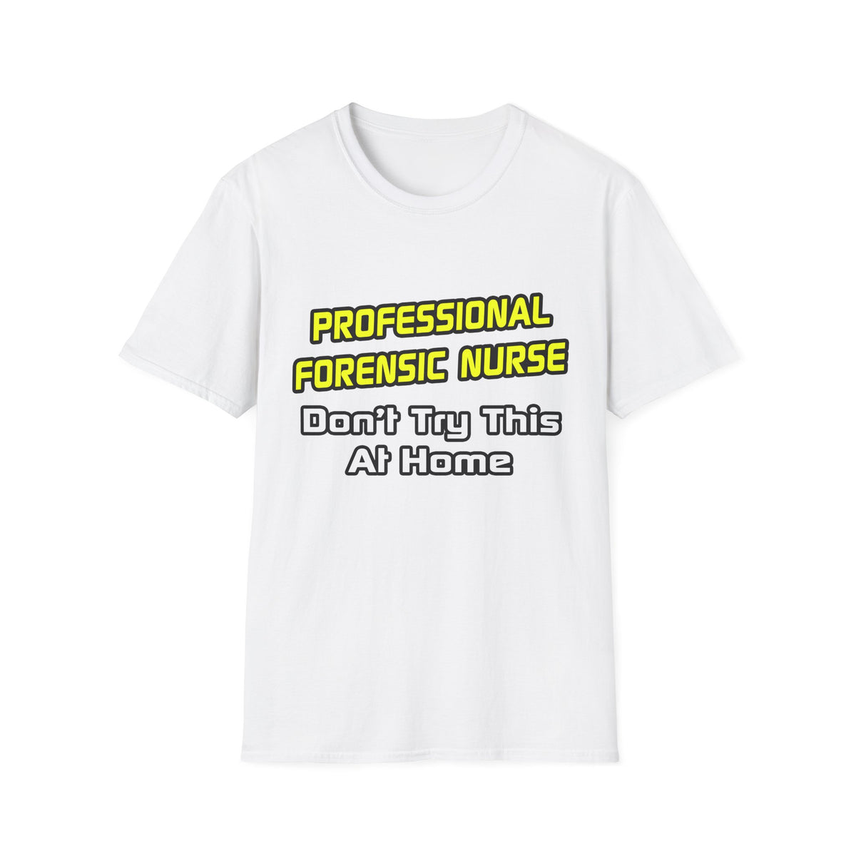 Professional Forensic Nurse .. Joke - Unisex Softstyle T-Shirt