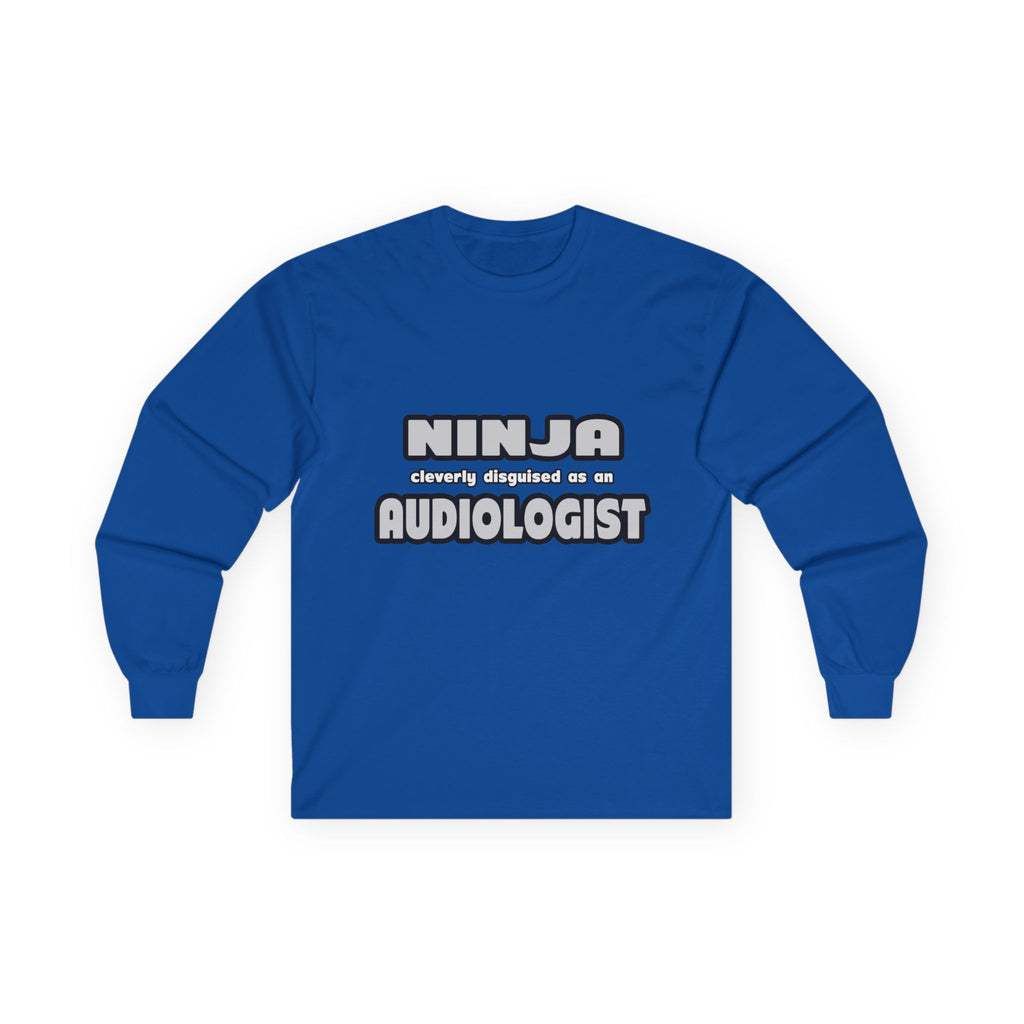 Ninja Cleverly Disguised As An Audiologist - Unisex Ultra Cotton Long Sleeve Tee