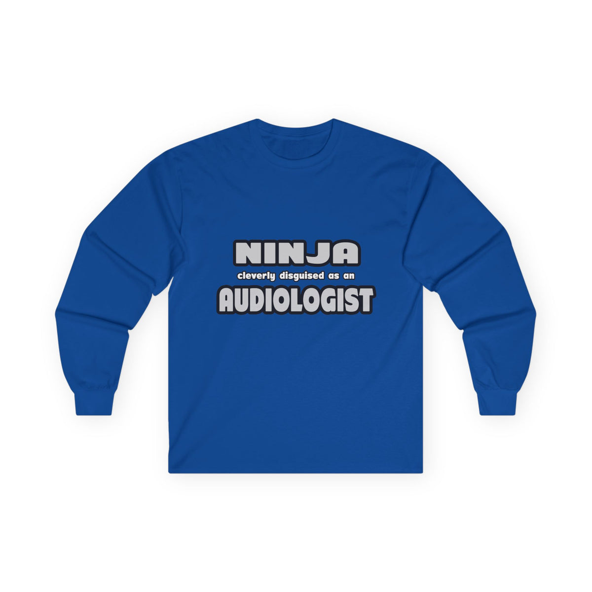 Ninja Cleverly Disguised As An Audiologist - Unisex Ultra Cotton Long Sleeve Tee