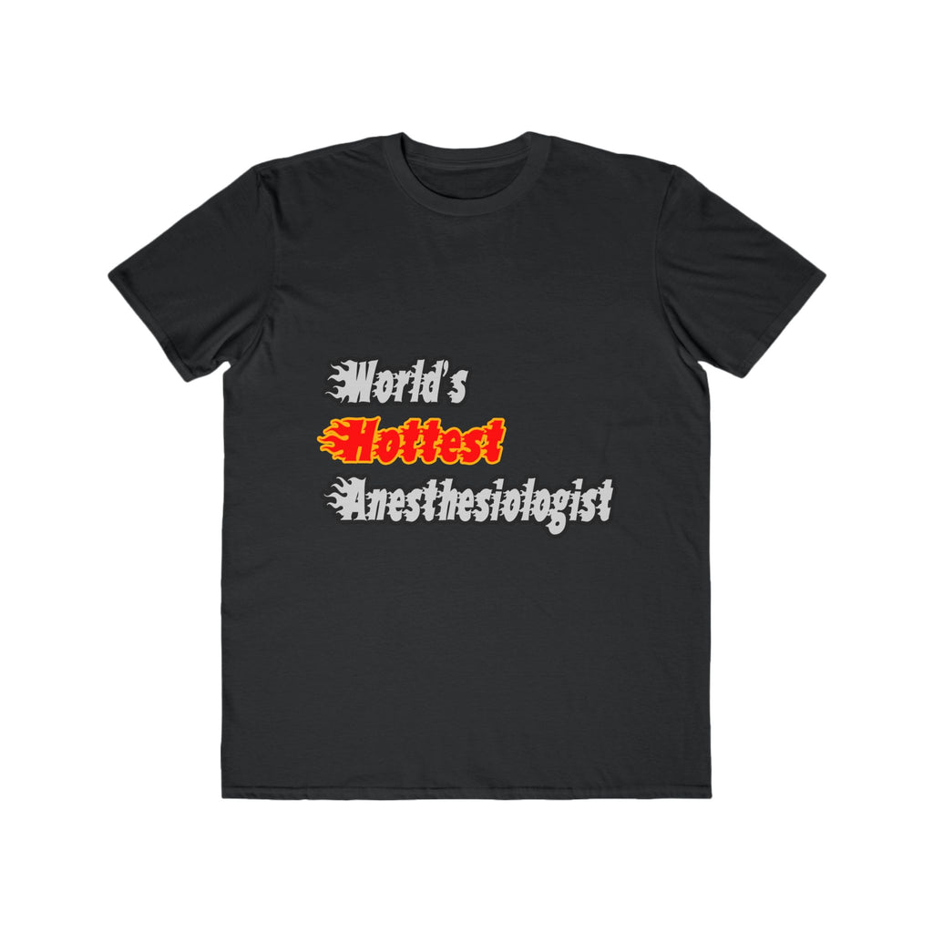 World's Hottest Anesthesiologist - Men's Lightweight Fashion Tee