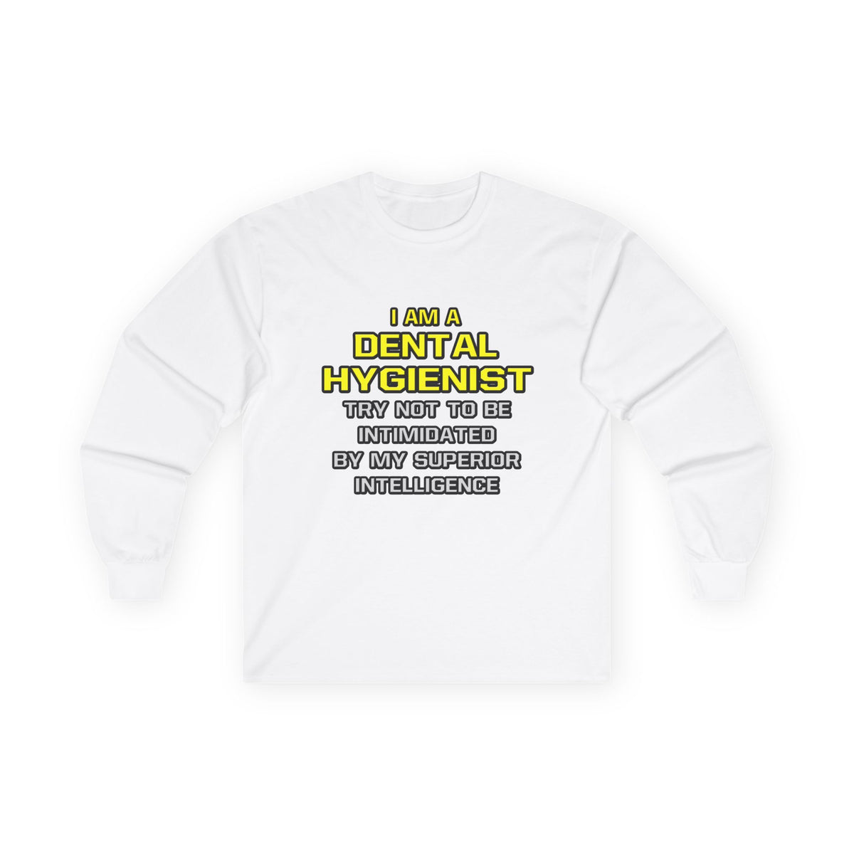 Dental Hygienist...Superior Intelligence - Unisex Ultra Cotton Long Sleeve Tee