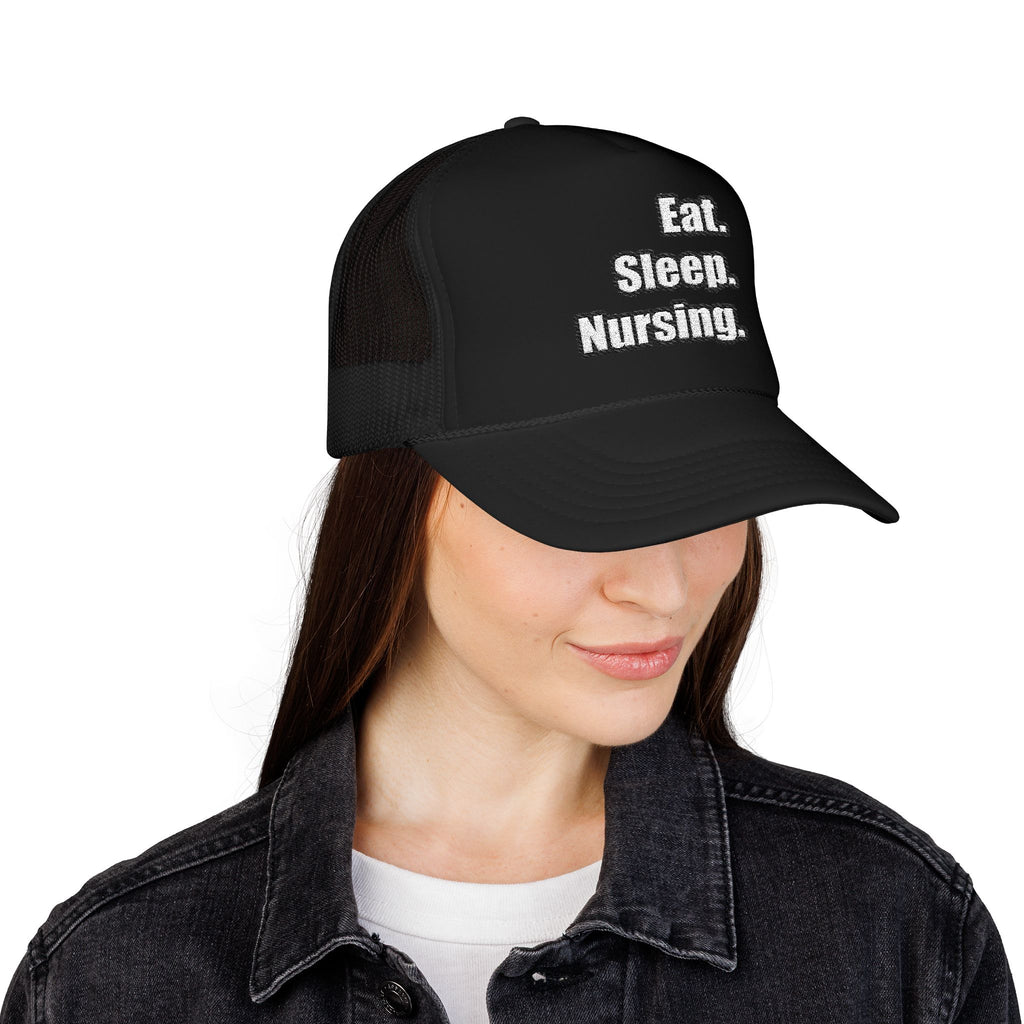 Eat. Sleep. Nursing. - Foam Trucker Hat