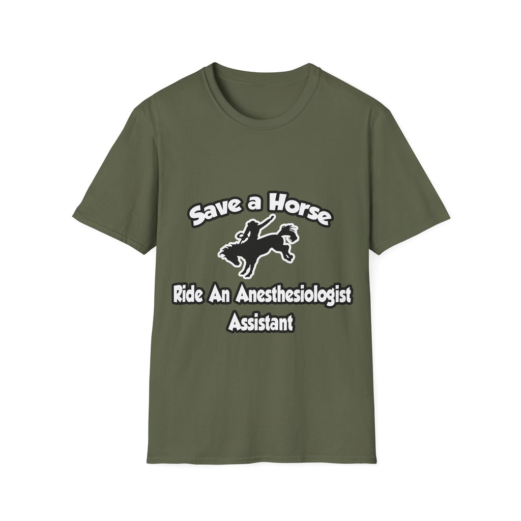 Save a Horse, Ride an Anesthesiologist Asst - Unisex Softstyle T-Shirt