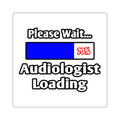 Please Wait...Audiologist Loading - Square Stickers
