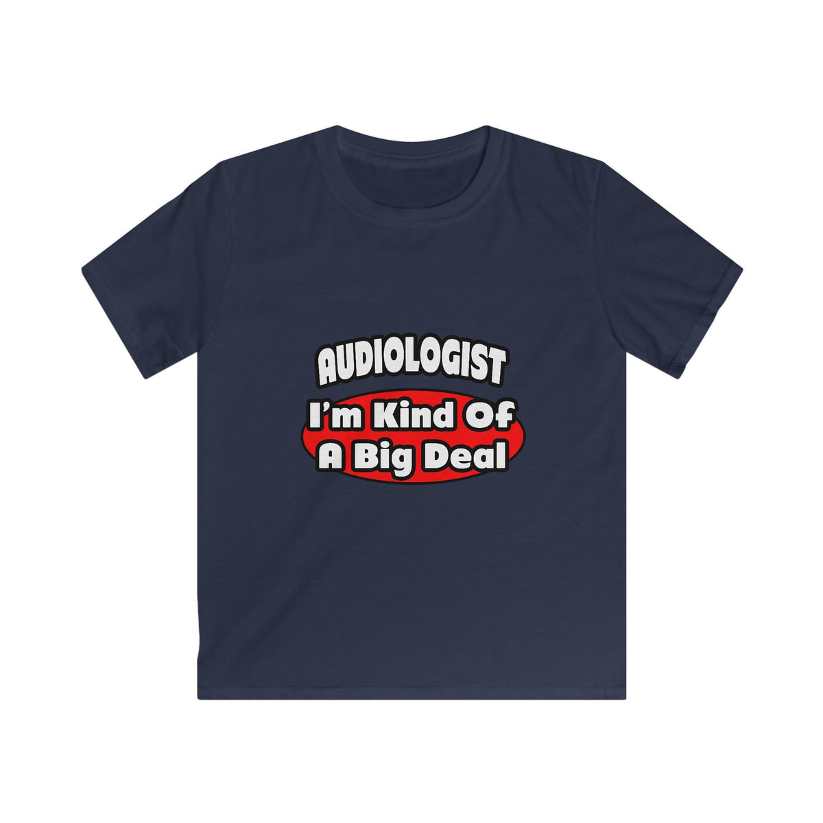 Audiologist...Big Deal - Kids Softstyle Tee