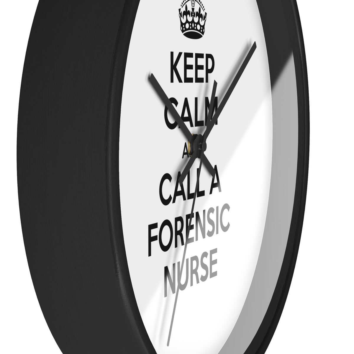 Keep Calm and Call a Forensic Nurse - Wall Clock