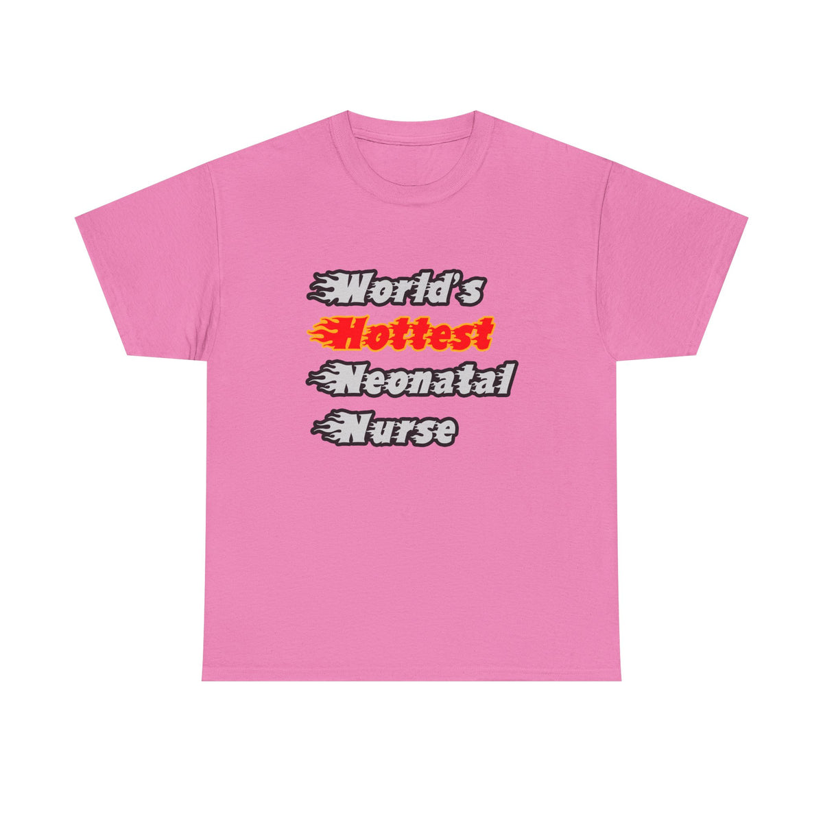 World's Hottest Neonatal Nurse - Unisex Heavy Cotton Tee