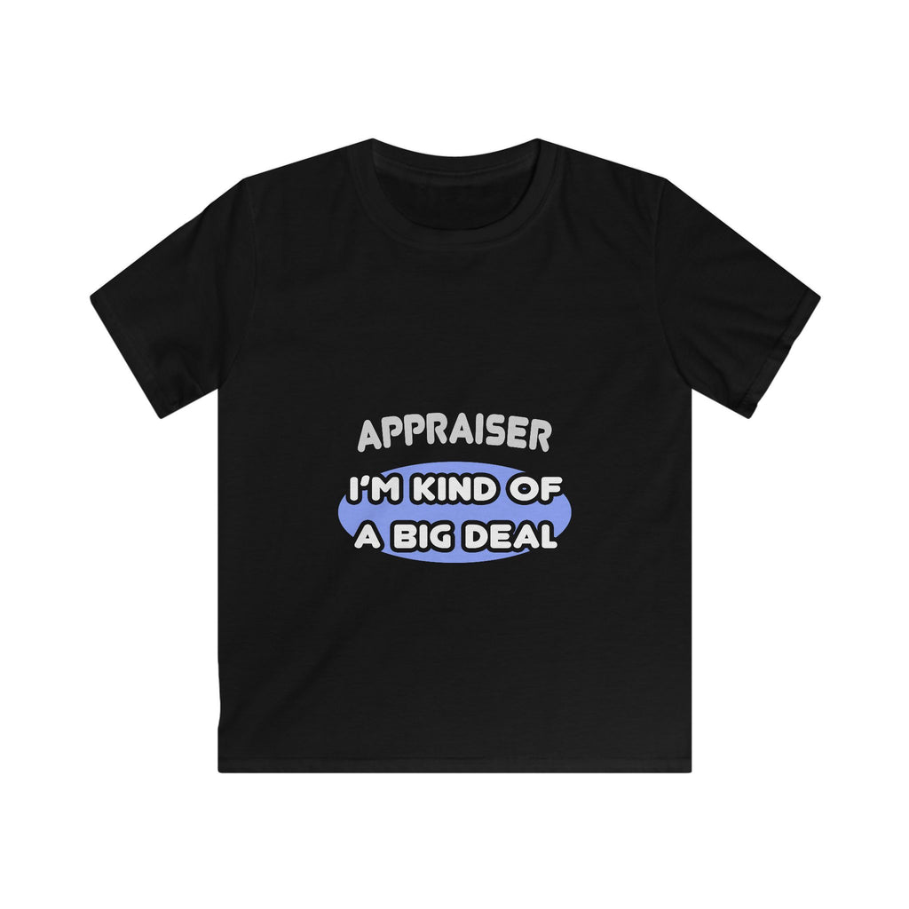 Appraiser...I'm Kind of a Big Deal - Kids Softstyle Tee