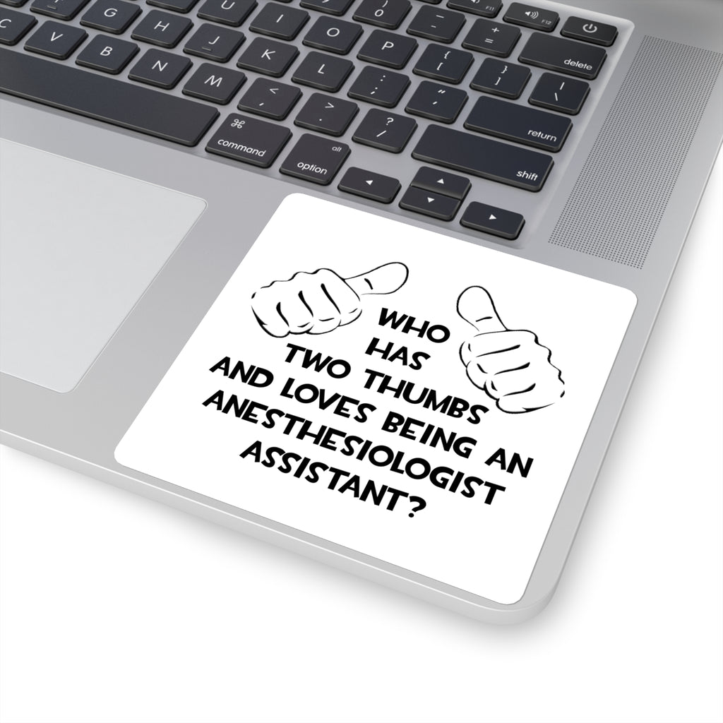 Two Thumbs .. Anesthesiologist Assistant - Square Stickers