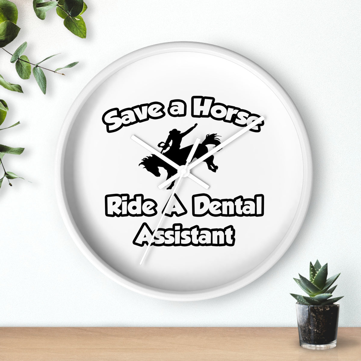 Save a Horse, Ride a Dental Assistant - Wall Clock