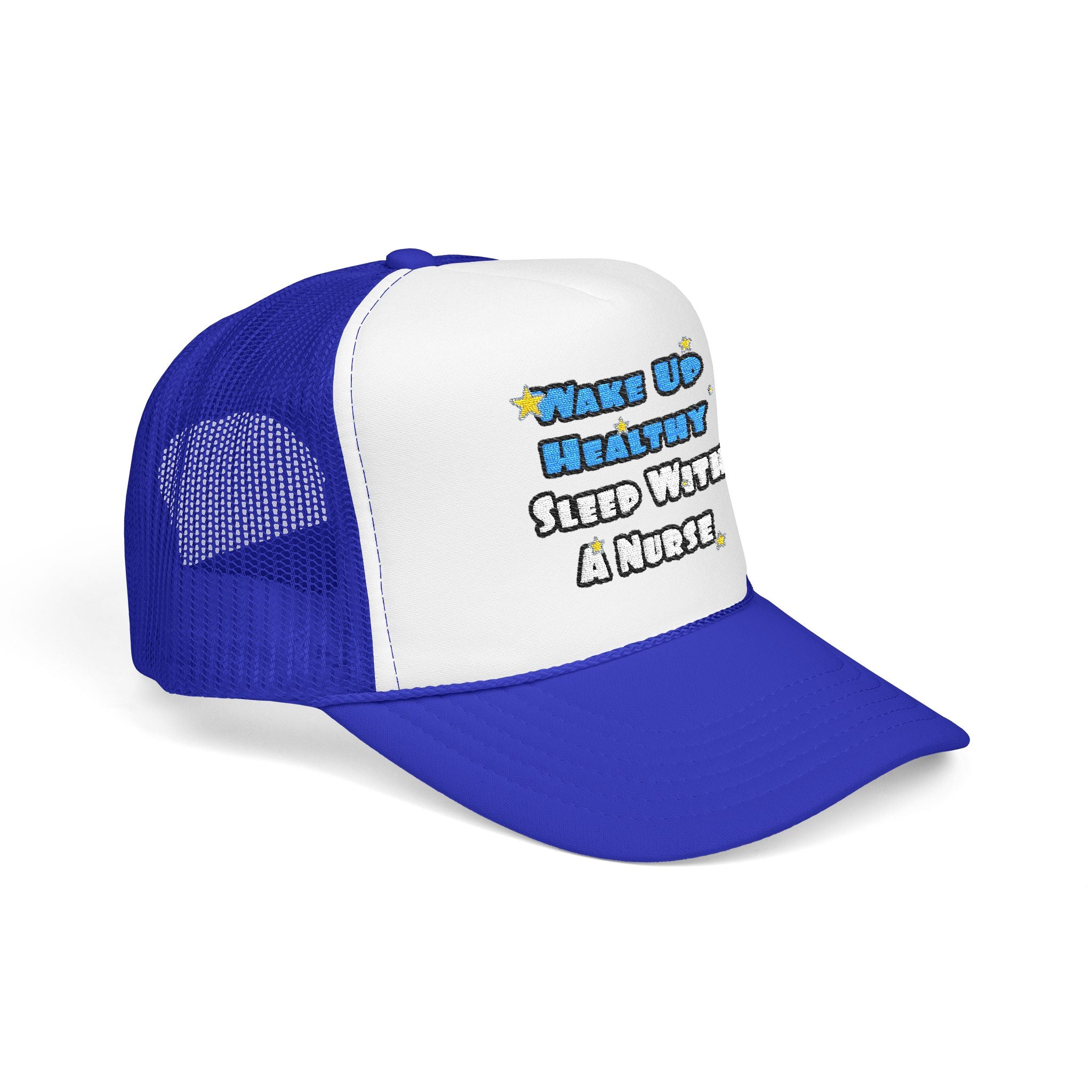 Wake Up Healthy...Sleep With a Nurse - Foam Trucker Hat