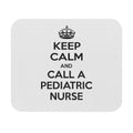 Keep Calm and Call a Pediatric Nurse - Mouse Pad (Rectangle)