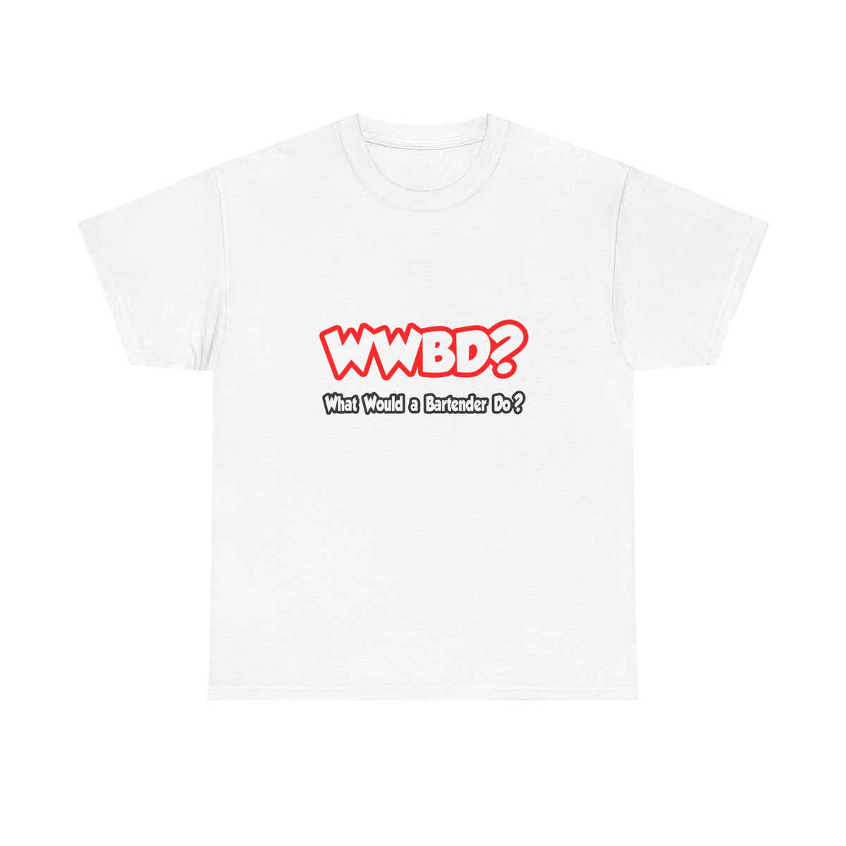 WWBD...What Would a Bartender Do - Unisex Heavy Cotton Tee