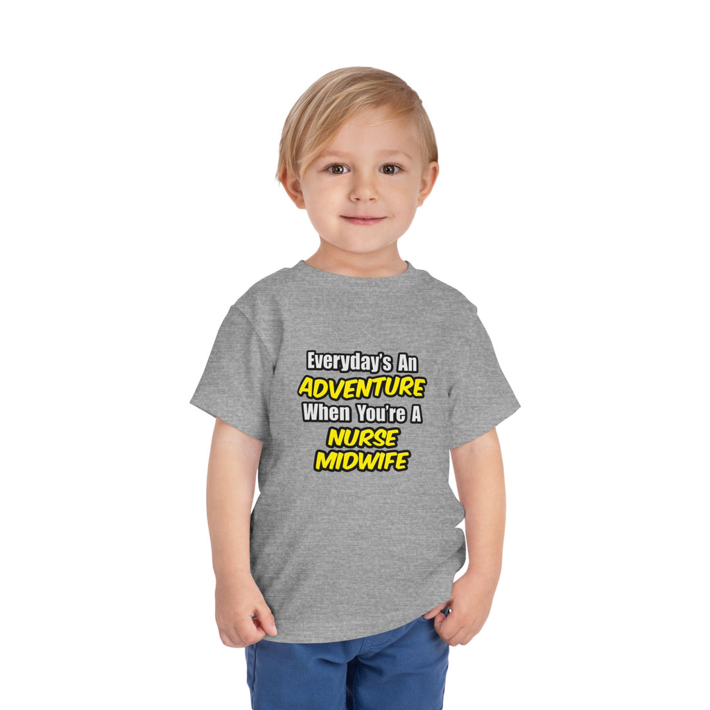 Everyday's An Adventure .. Nurse Midwife - Toddler Short Sleeve Tee