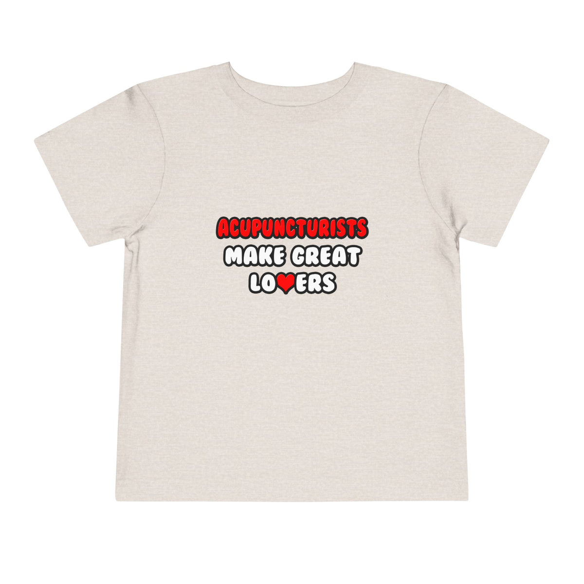 Acupuncturists Make Great Lovers - Toddler Short Sleeve Tee