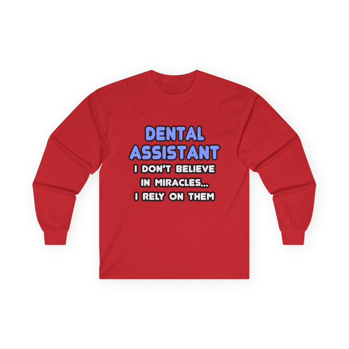 Miracles and Dental Assistants - Unisex Ultra Cotton Long Sleeve Tee