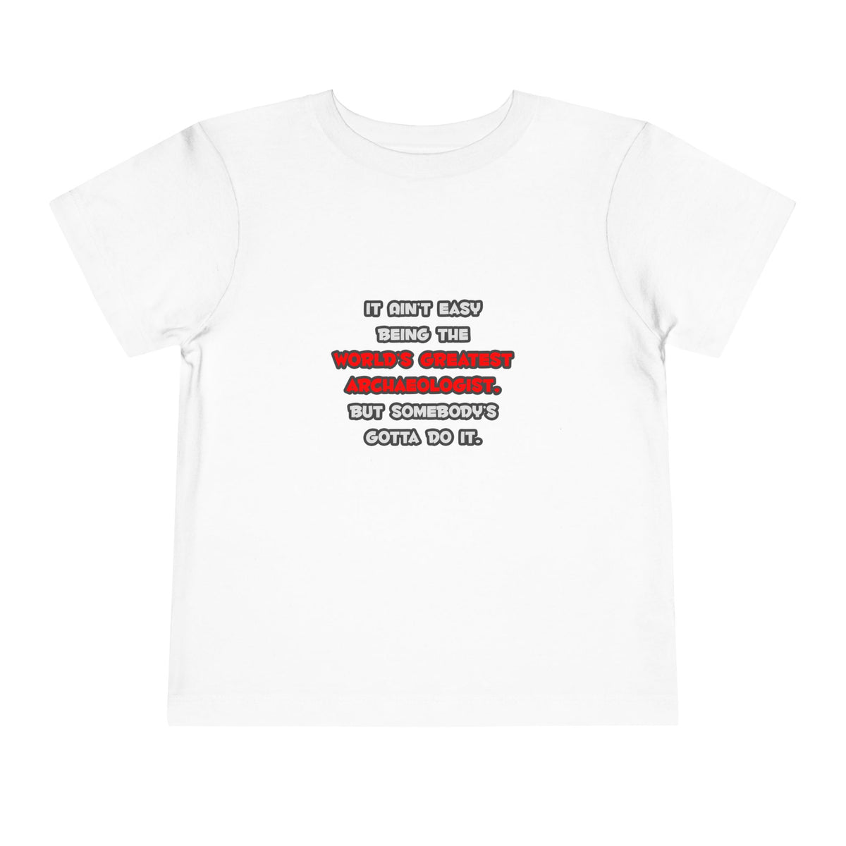 World's Greatest Archaeologist Joke - Toddler Short Sleeve Tee