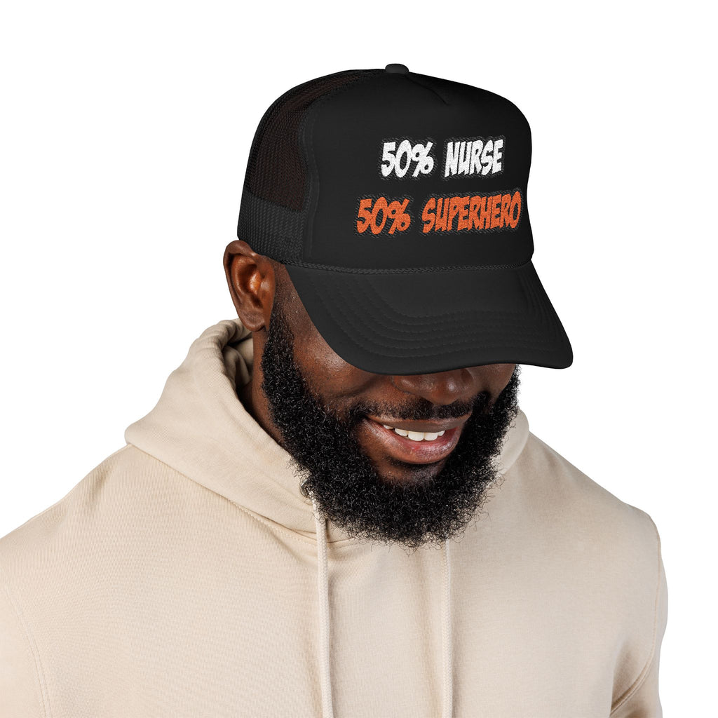 Half Nurse...Half Superhero - Foam Trucker Hat