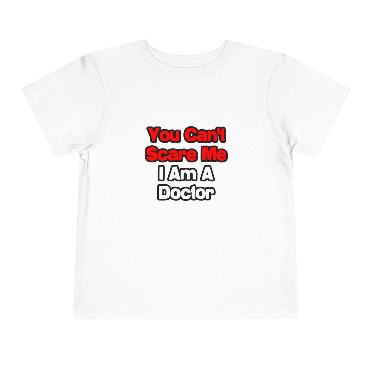 You Can't Scare Me...Doctor - Toddler Short Sleeve Tee