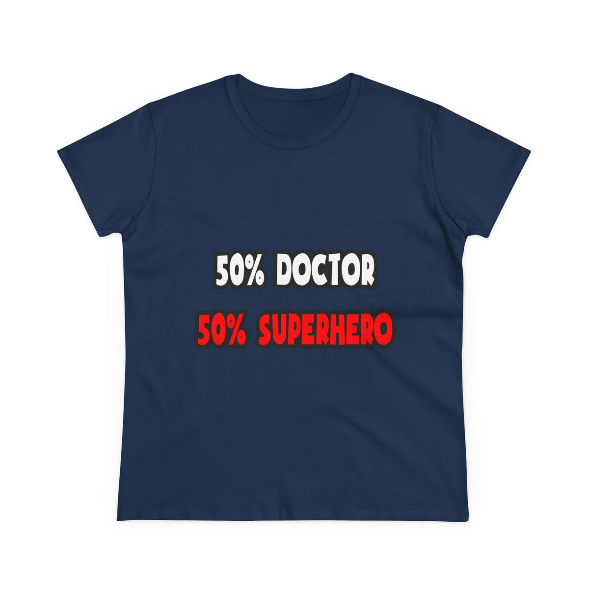 Half Doctor ... Half Superhero - Women's Midweight Cotton Tee