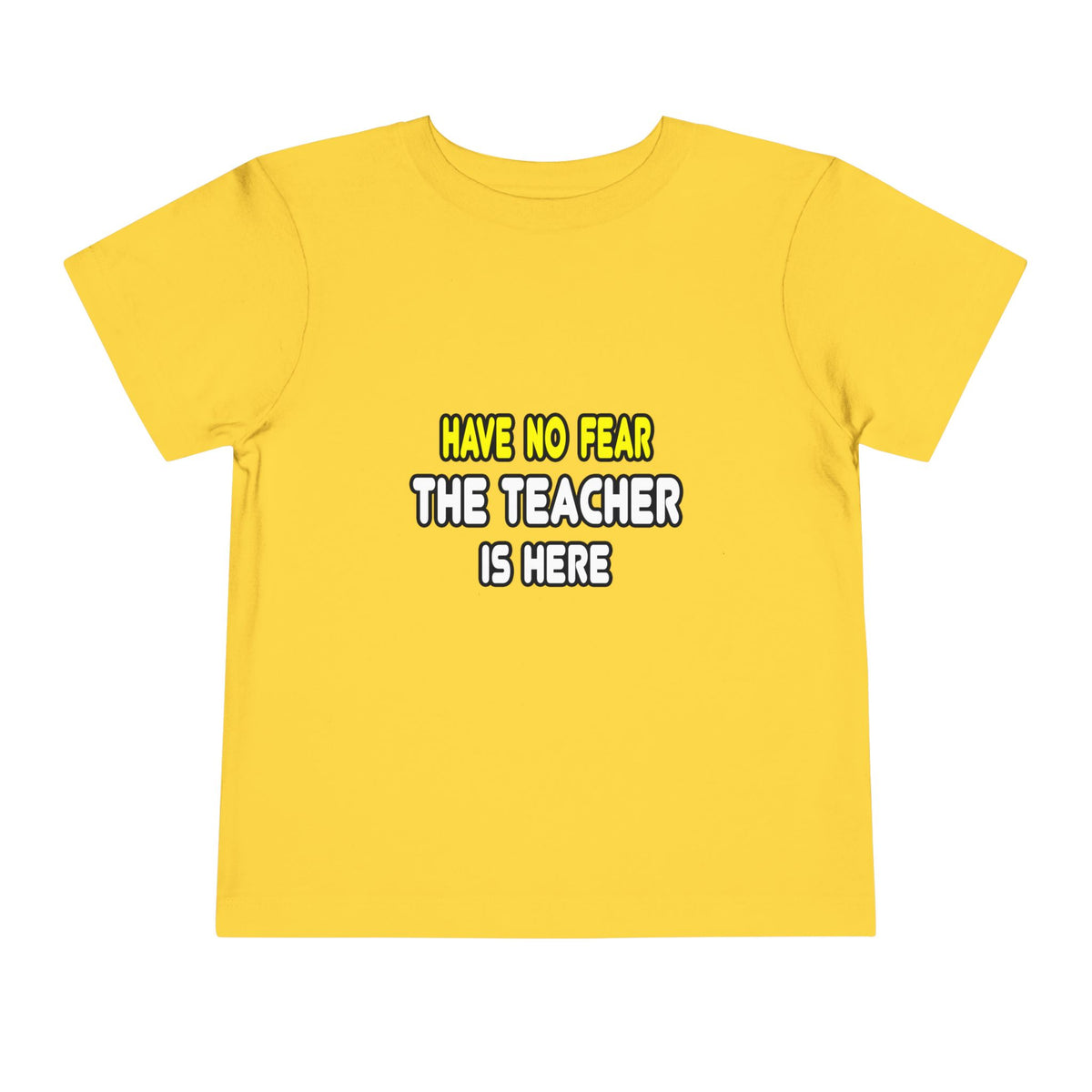 Have No Fear, The Teacher Is Here - Toddler Short Sleeve Tee