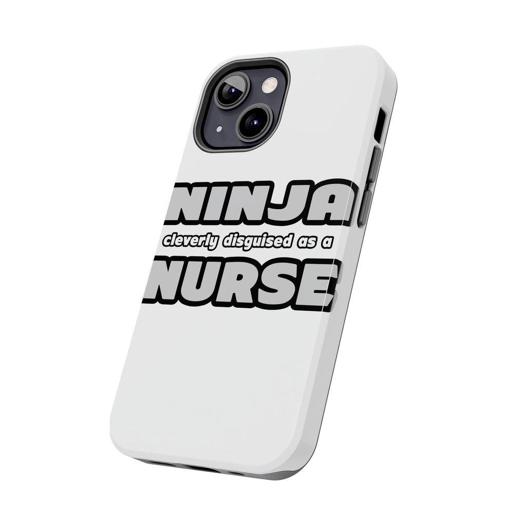 Ninja Cleverly Disguised As A Nurse - Tough Phone Cases