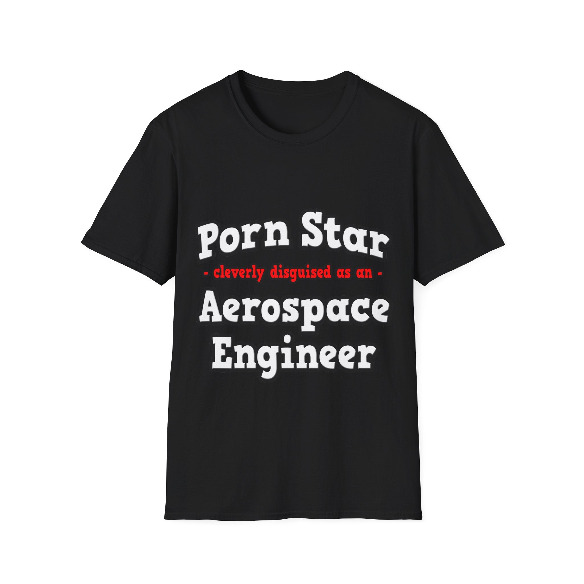 Porn Star...Aerospace Engineer - Unisex Softstyle T-Shirt