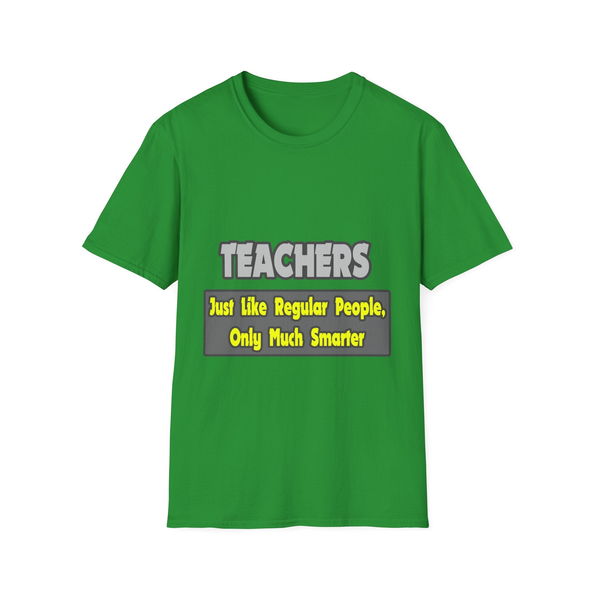 Teachers...Smarter - Unisex Softstyle T-Shirt