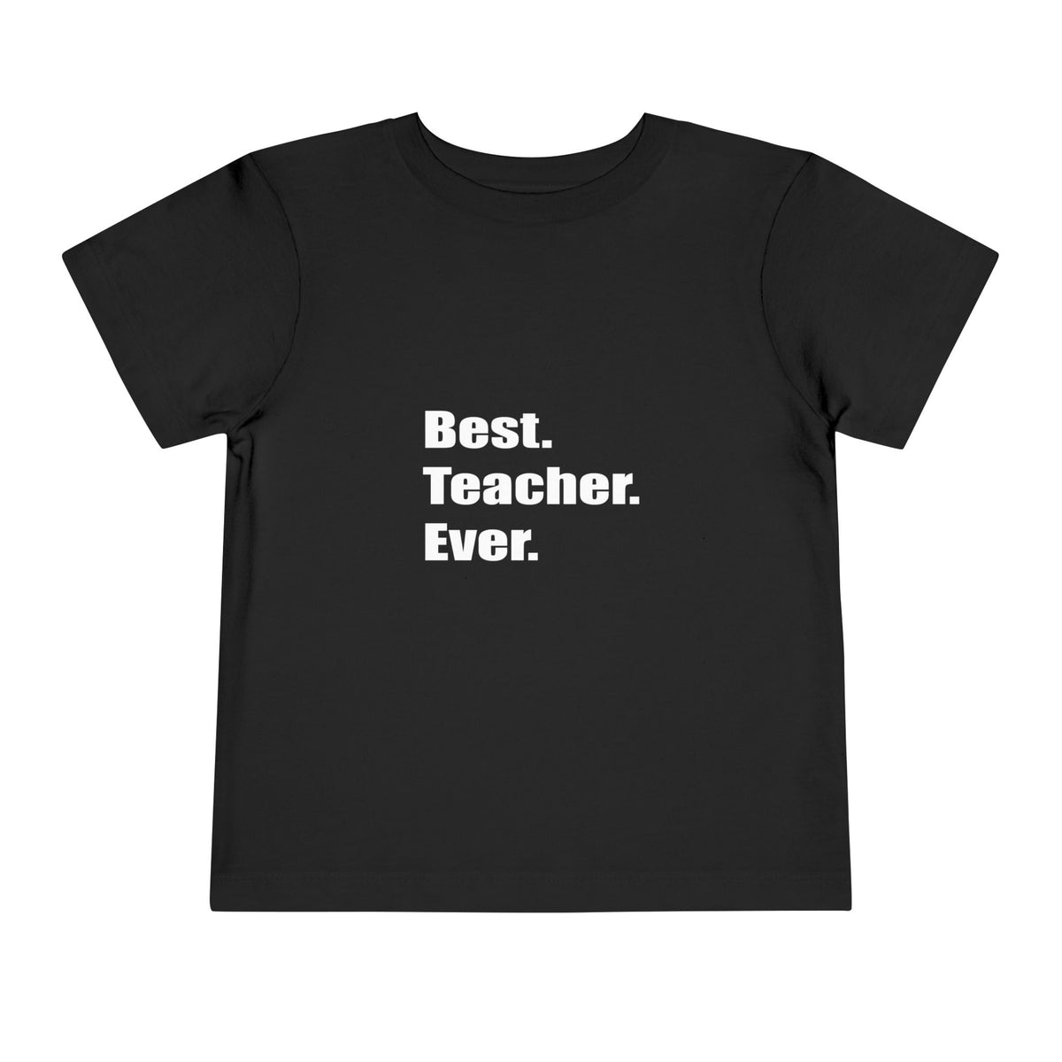 best teacher ever - Toddler Short Sleeve Tee