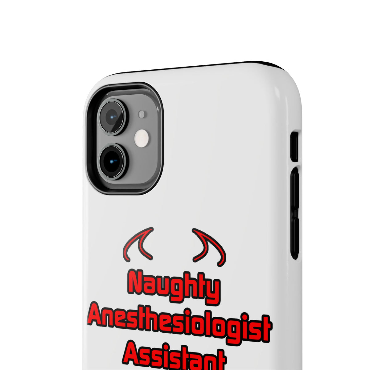 Naughty Anesthesiologist Assistant - Tough Phone Cases