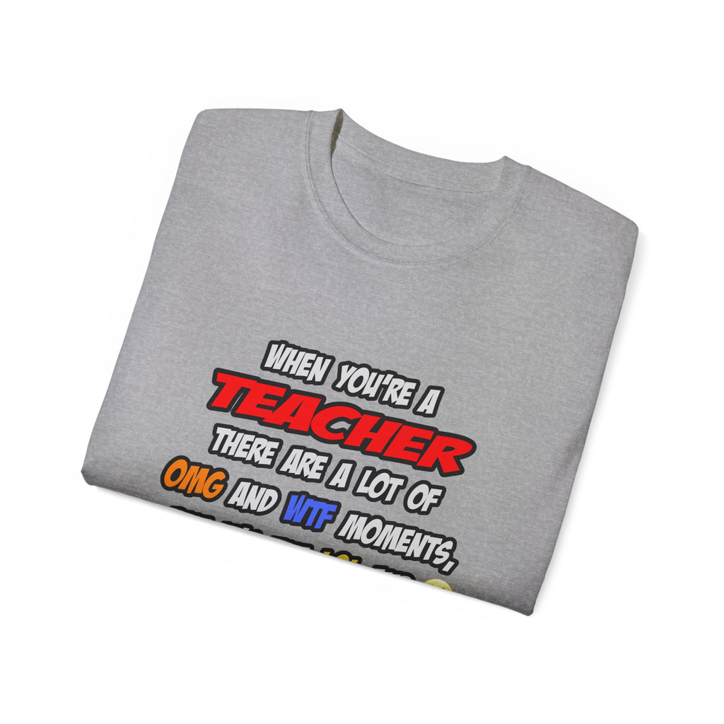 Teacher .. OMG WTF LOL - Unisex Ultra Cotton Tee