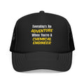 Everyday's An Adventure...Chemical Engineer - Foam Trucker Hat