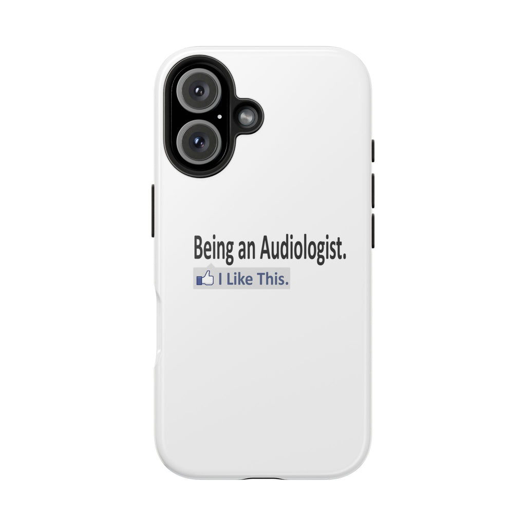 Being an Audiologist...I Like This - Tough Phone Cases