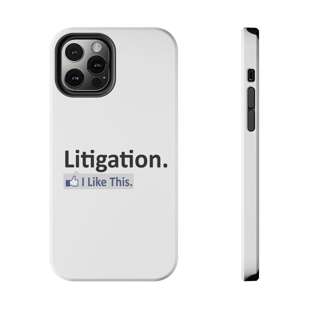 Litigation...I Like This - Tough Phone Cases