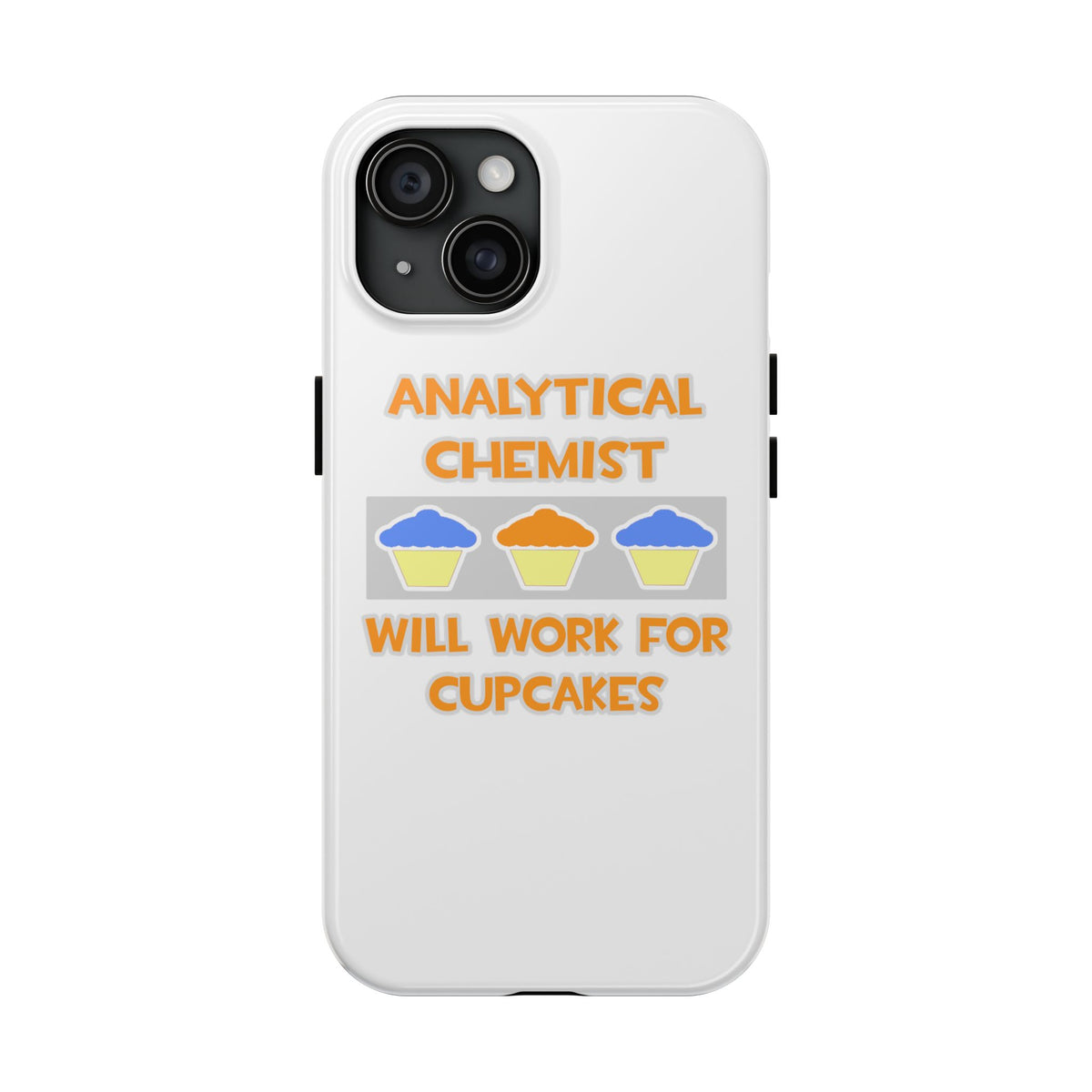 Analytical Chemist ... Will Work For Cupcakes - Tough Phone Cases
