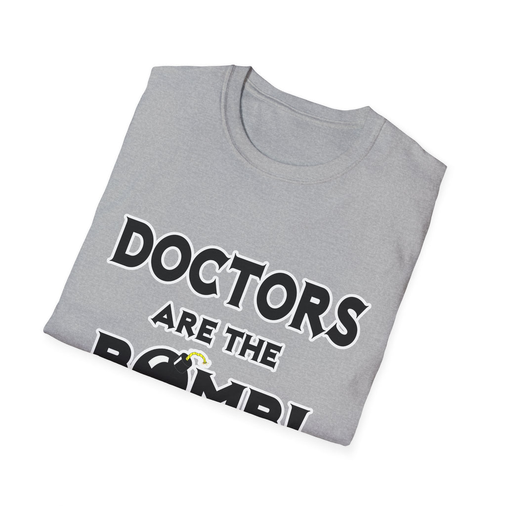 Doctors Are The Bomb! (2) - Unisex Softstyle T-Shirt