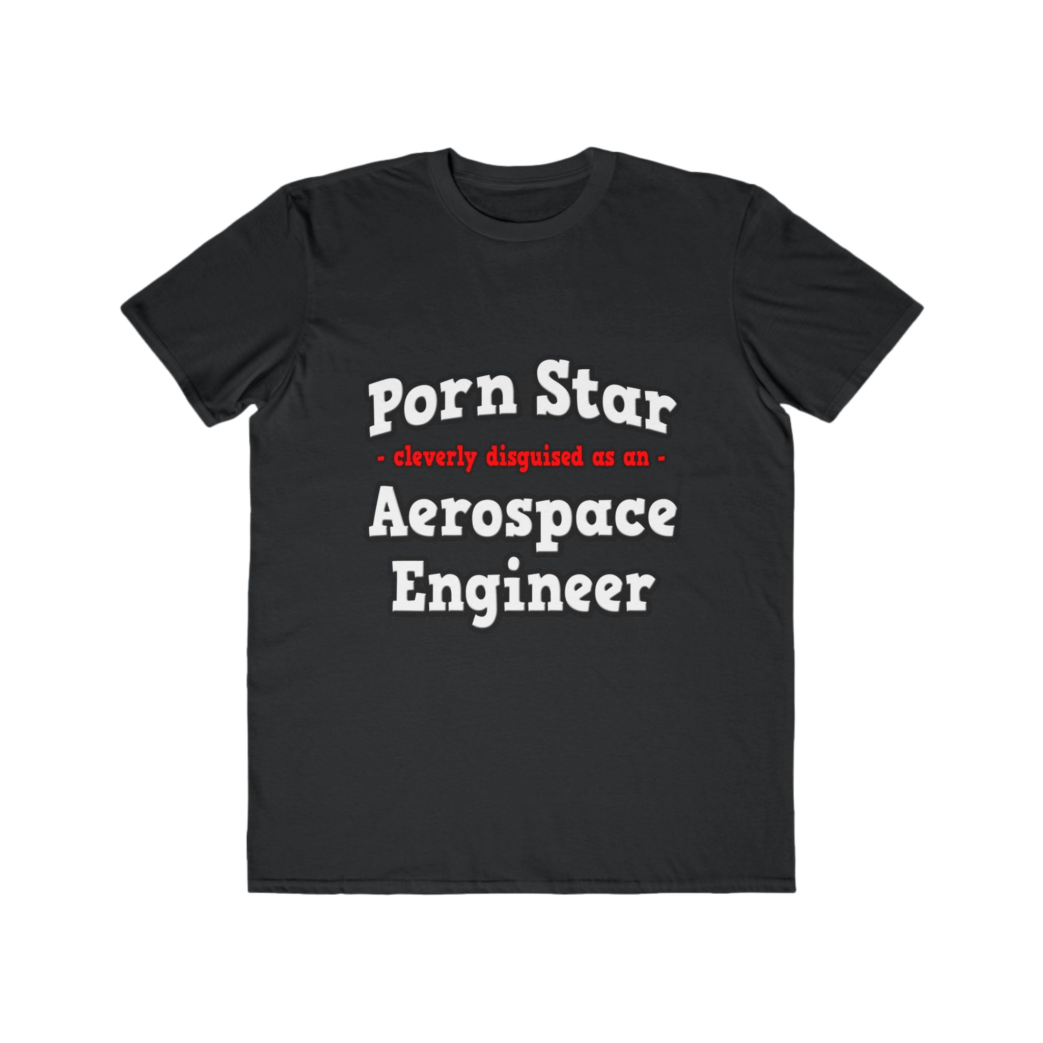 Porn Star...Aerospace Engineer - Men's Lightweight Fashion Tee