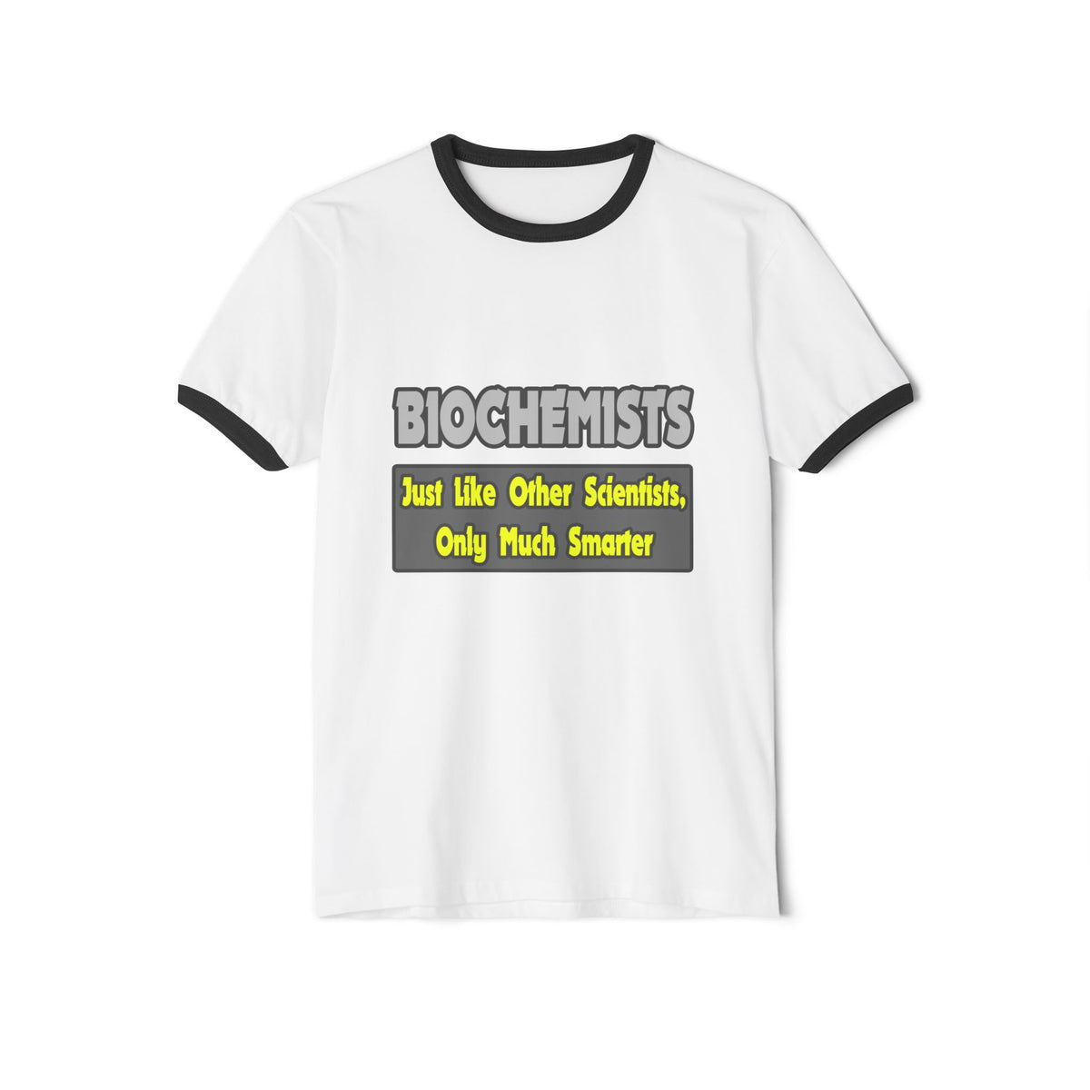 Biochemists...Smarter - Unisex Cotton Ringer T-Shirt