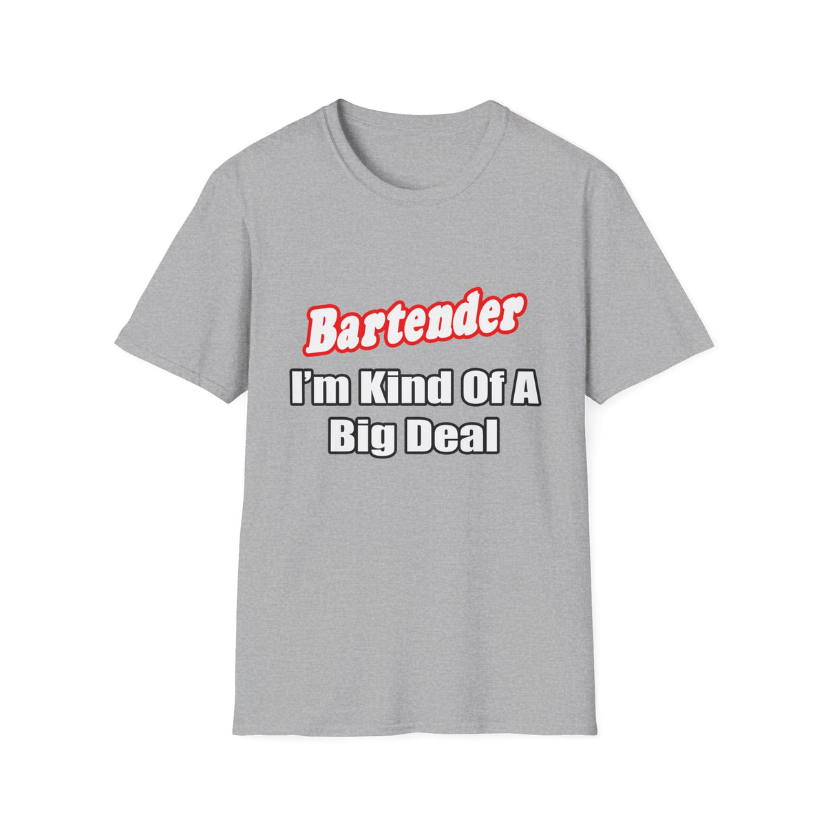 Bartender...Big Deal - Unisex Softstyle T-Shirt