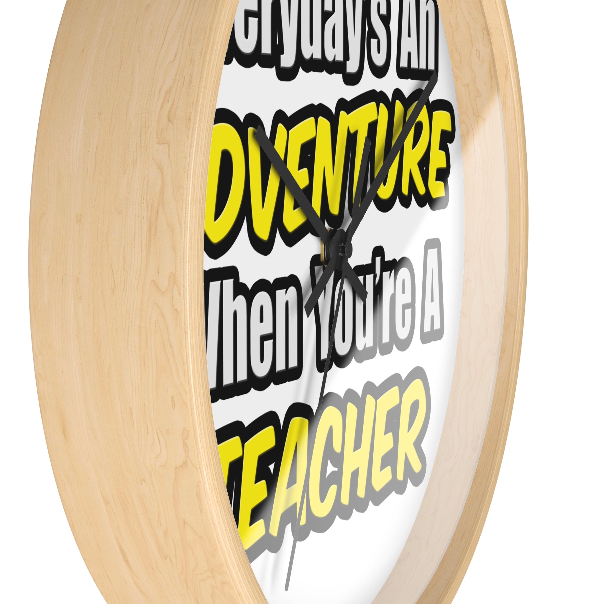Everyday's An Adventure...Teacher - Wall Clock