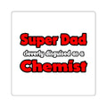 Super Dad ... Chemist - Square Stickers