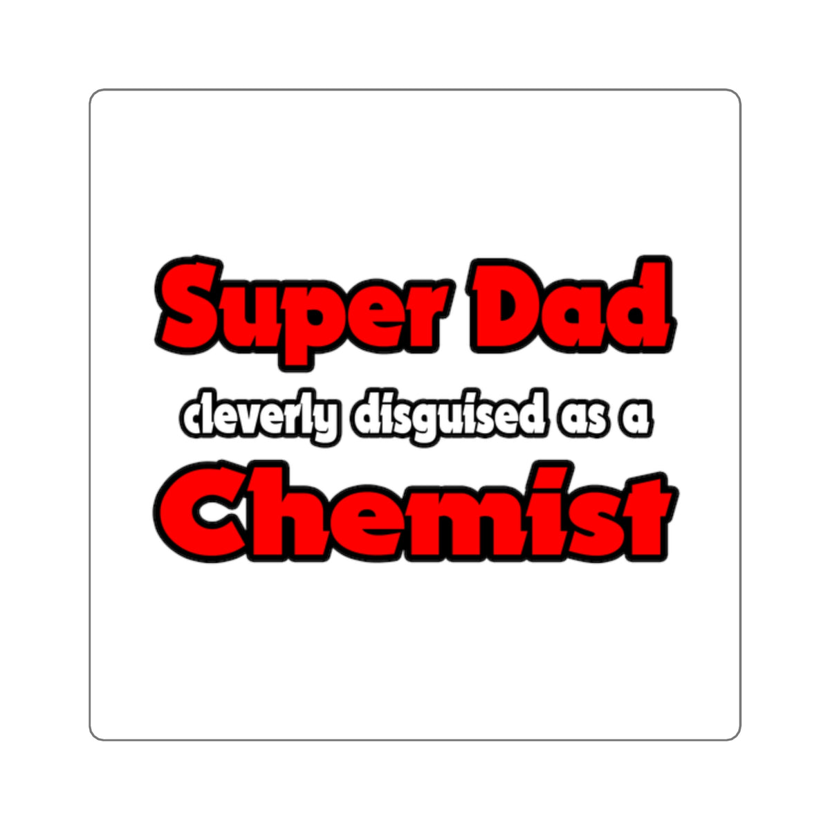 Super Dad ... Chemist - Square Stickers