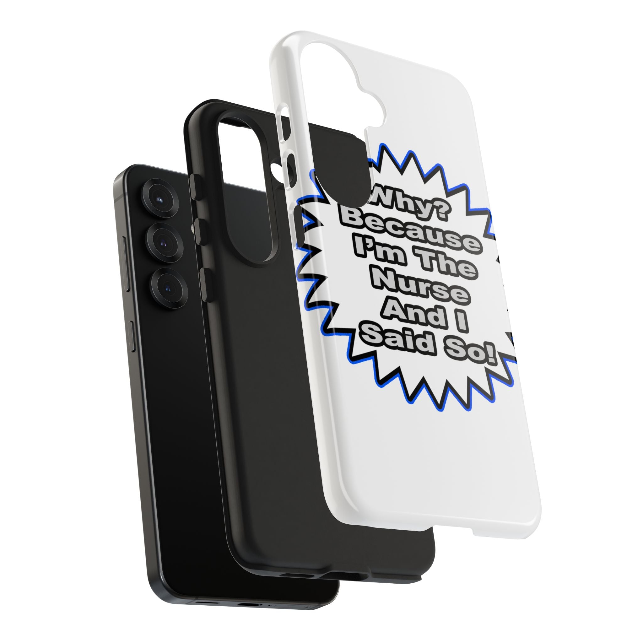 Nurse...Because I Said So - Tough Phone Cases