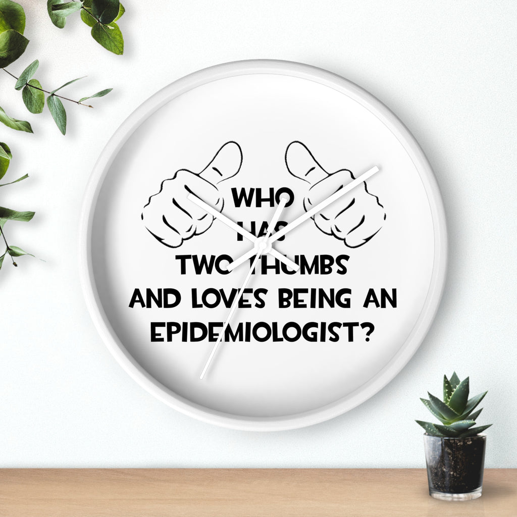 Two Thumbs and Loves Being an Epidemiologist - Wall Clock